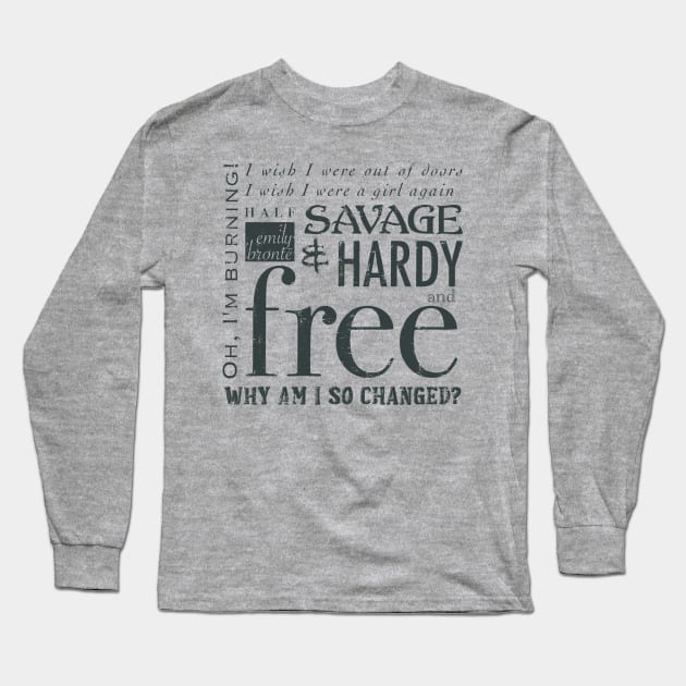 Wuthering Heights Cathy Quote Emily Brontë Long Sleeve T-Shirt by SavageHardyFree